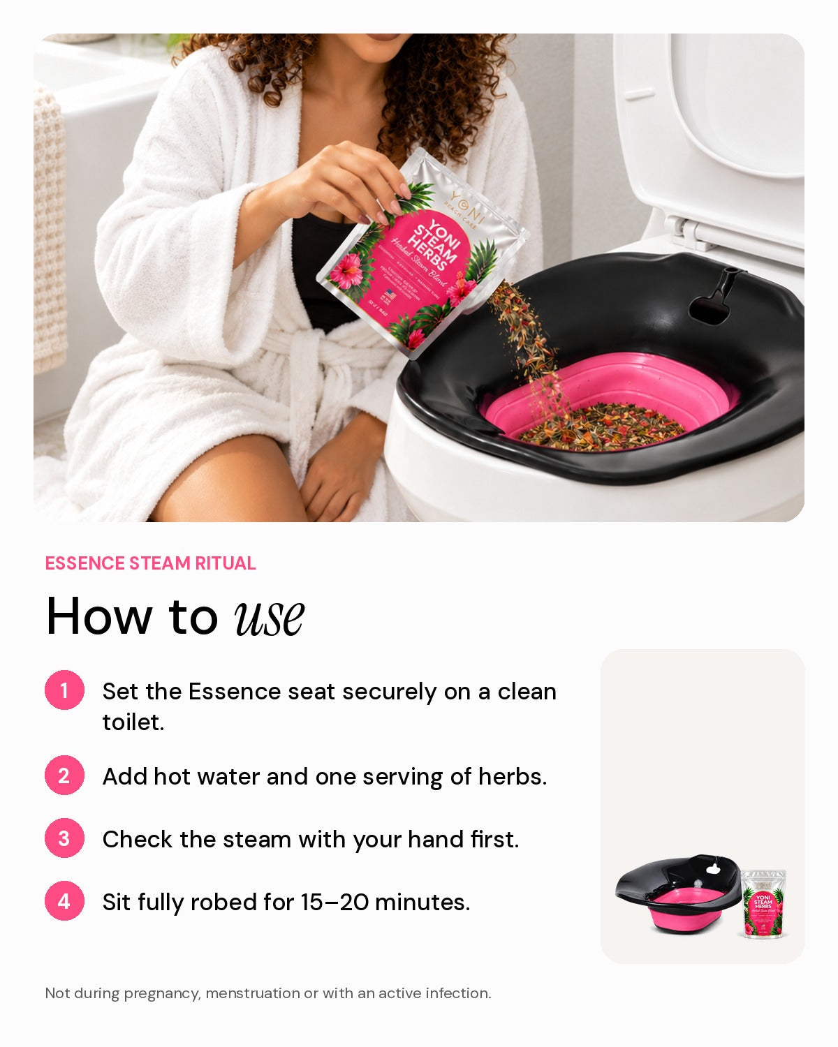 How to use the Essence Steam Ritual: set the seat on the toilet, add hot water and herbs, check steam, sit robed