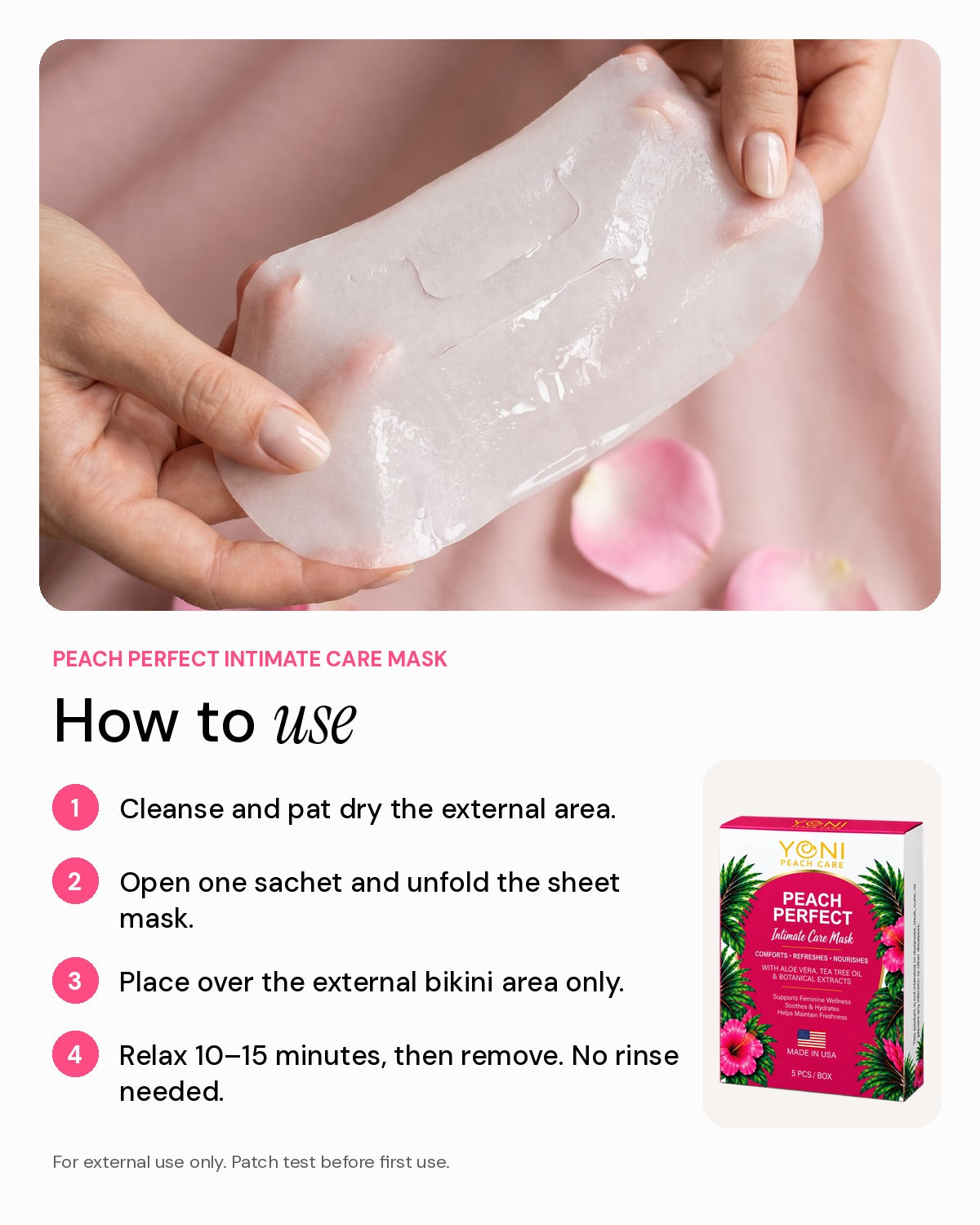 How to use Peach Perfect sheet mask: cleanse, unfold the mask, place on external bikini area, relax 10-15 minutes